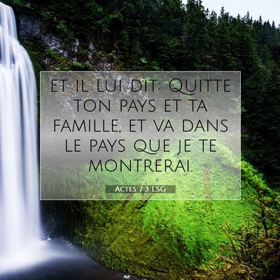 Picture 07 - Actes 7:3 LSG - et il lui dit: Quitte ton pays et ta famille, et - Bible Verse Picture