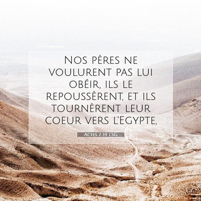 Picture 07 - Actes 7:39 LSG - Nos pères ne voulurent pas lui obéir, ils le - Bible Verse Picture