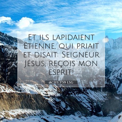 Picture 07 - Actes 7:59 LSG - Et ils lapidaient Etienne, qui priait et disait: - Bible Verse Picture