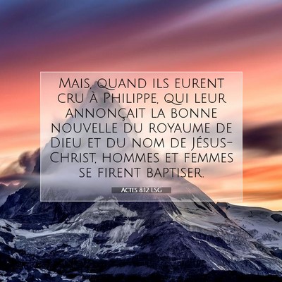 Picture 07 - Actes 8:12 LSG - Mais, quand ils eurent cru à Philippe, qui leur - Bible Verse Picture
