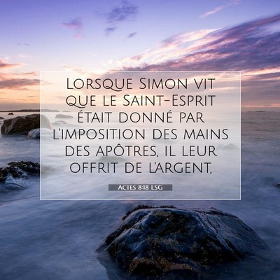 Picture 07 - Actes 8:18 LSG - Lorsque Simon vit que le Saint-Esprit était - Bible Verse Picture