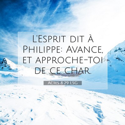 Picture 07 - Actes 8:29 LSG - L'Esprit dit à Philippe: Avance, et approche-toi - Bible Verse Picture