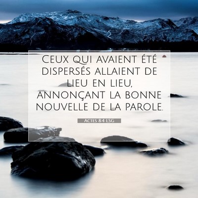 Picture 07 - Actes 8:4 LSG - Ceux qui avaient été dispersés allaient de - Bible Verse Picture
