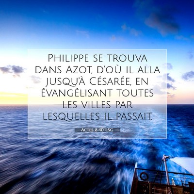 Picture 07 - Actes 8:40 LSG - Philippe se trouva dans Azot, d'où il alla - Bible Verse Picture