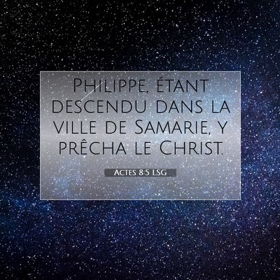 Picture 07 - Actes 8:5 LSG - Philippe, étant descendu dans la ville de - Bible Verse Picture