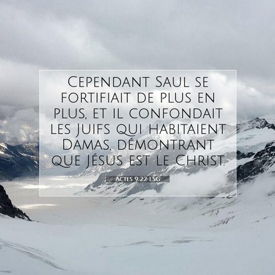 Picture 07 - Actes 9:22 LSG - Cependant Saul se fortifiait de plus en plus, et - Bible Verse Picture