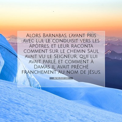 Picture 07 - Actes 9:27 LSG - Alors Barnabas, l'ayant pris avec lui, le - Bible Verse Picture