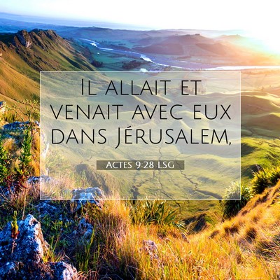 Picture 07 - Actes 9:28 LSG - Il allait et venait avec eux dans - Bible Verse Picture