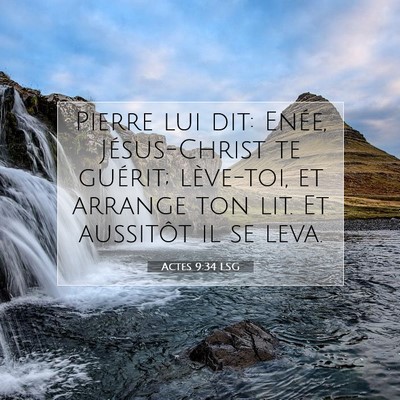 Picture 07 - Actes 9:34 LSG - Pierre lui dit: Enée, Jésus-Christ te guérit; - Bible Verse Picture