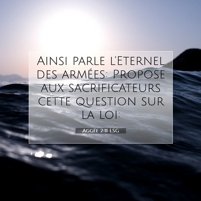 Picture 07 - Aggée 2:11 LSG - Ainsi parle l'Eternel des armées: Propose aux - Bible Verse Picture