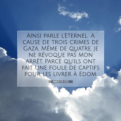 Picture 07 - Amos 1:6 LSG - Ainsi parle l'Eternel: A cause de trois crimes de - Bible Verse Picture