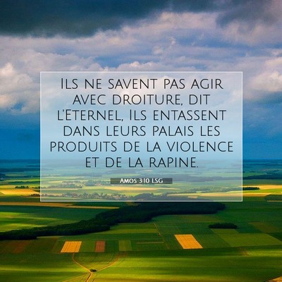 Picture 07 - Amos 3:10 LSG - Ils ne savent pas agir avec droiture, dit - Bible Verse Picture