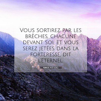 Picture 07 - Amos 4:3 LSG - Vous sortirez par les brèches, chacune devant - Bible Verse Picture