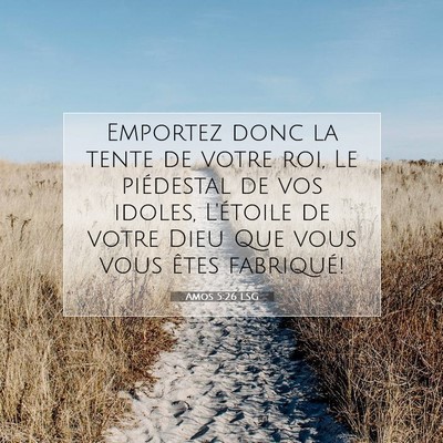 Picture 07 - Amos 5:26 LSG - Emportez donc la tente de votre roi, Le - Bible Verse Picture