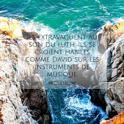Picture 07 - Amos 6:5 LSG - Ils extravaguent au son du luth, Ils se croient - Bible Verse Picture