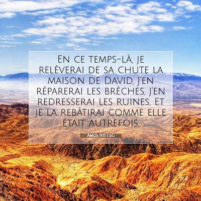 Picture 07 - Amos 9:11 LSG - En ce temps-là, je relèverai de sa chute la - Bible Verse Picture