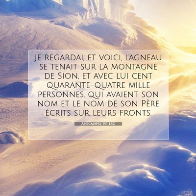Picture 07 - Apocalypse 14:1 LSG - Je regardai, et voici, l'agneau se tenait sur la - Bible Verse Picture