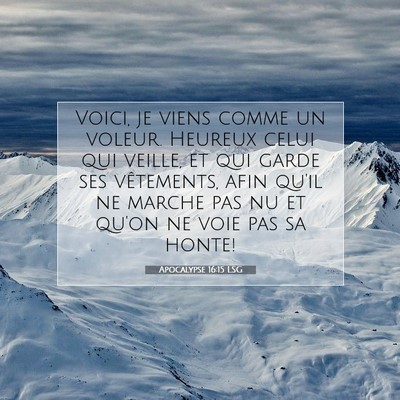 Picture 07 - Apocalypse 16:15 LSG - Voici, je viens comme un voleur. Heureux celui - Bible Verse Picture