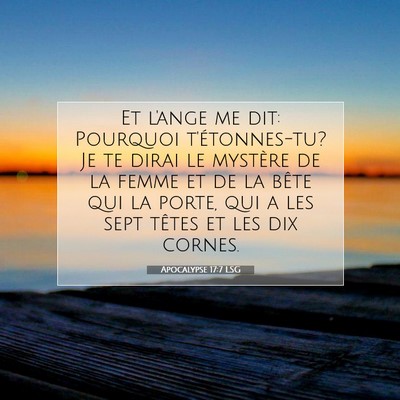 Picture 07 - Apocalypse 17:7 LSG - Et l'ange me dit: Pourquoi t'étonnes-tu? Je te - Bible Verse Picture