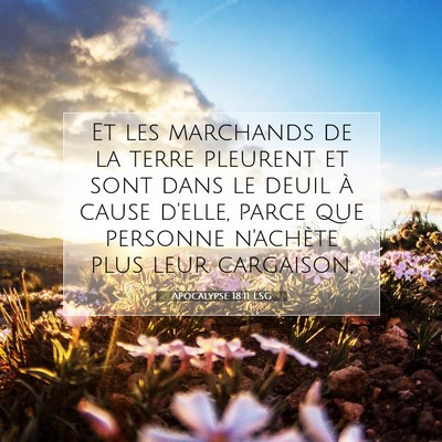 Picture 07 - Apocalypse 18:11 LSG - Et les marchands de la terre pleurent et sont - Bible Verse Picture