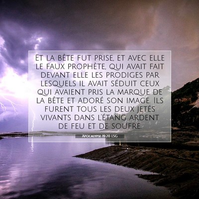 Picture 07 - Apocalypse 19:20 LSG - Et la bête fut prise, et avec elle le faux - Bible Verse Picture