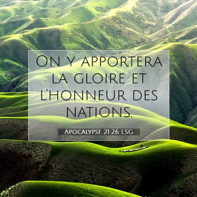 Picture 07 - Apocalypse 21:26 LSG - On y apportera la gloire et l'honneur des - Bible Verse Picture