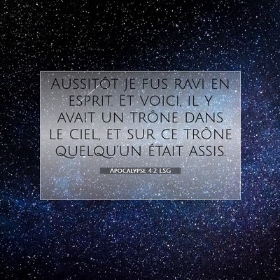 Picture 07 - Apocalypse 4:2 LSG - Aussitôt je fus ravi en esprit. Et voici, il y - Bible Verse Picture