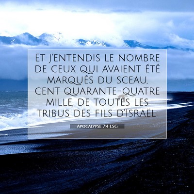 Picture 07 - Apocalypse 7:4 LSG - Et j'entendis le nombre de ceux qui avaient été - Bible Verse Picture