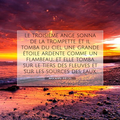 Picture 07 - Apocalypse 8:10 LSG - Le troisième ange sonna de la trompette. Et il - Bible Verse Picture
