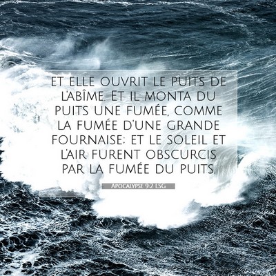 Picture 07 - Apocalypse 9:2 LSG - et elle ouvrit le puits de l'abîme. Et il monta - Bible Verse Picture