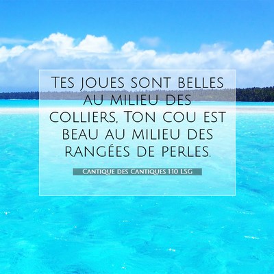 Picture 07 - Cantique des Cantiques 1:10 LSG - Tes joues sont belles au milieu des colliers, Ton - Bible Verse Picture