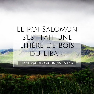 Picture 07 - Cantique des Cantiques 3:9 LSG - Le roi Salomon s'est fait une litière De bois du - Bible Verse Picture