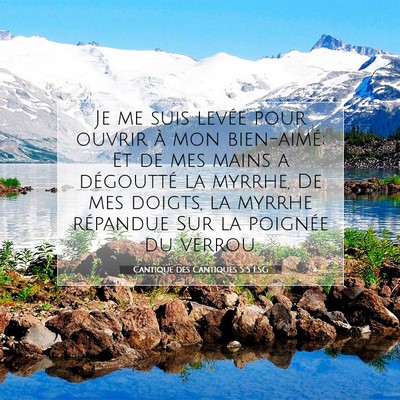 Picture 07 - Cantique des Cantiques 5:5 LSG - Je me suis levée pour ouvrir à mon bien-aimé; - Bible Verse Picture