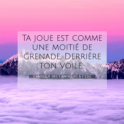 Picture 07 - Cantique des Cantiques 6:7 LSG - Ta joue est comme une moitié de grenade, - Bible Verse Picture