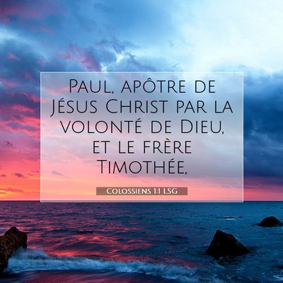 Picture 07 - Colossiens 1:1 LSG - Paul, apôtre de Jésus Christ par la volonté de - Bible Verse Picture