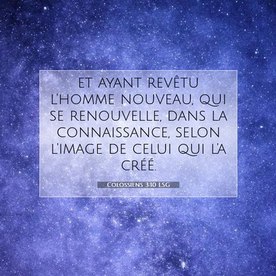 Picture 07 - Colossiens 3:10 LSG - et ayant revêtu l'homme nouveau, qui se - Bible Verse Picture