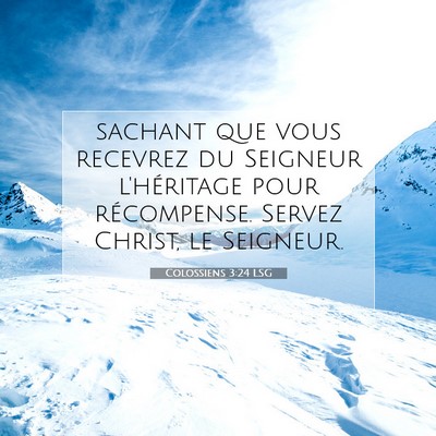 Picture 07 - Colossiens 3:24 LSG - sachant que vous recevrez du Seigneur l'héritage - Bible Verse Picture