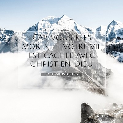 Picture 07 - Colossiens 3:3 LSG - Car vous êtes morts, et votre vie est cachée - Bible Verse Picture