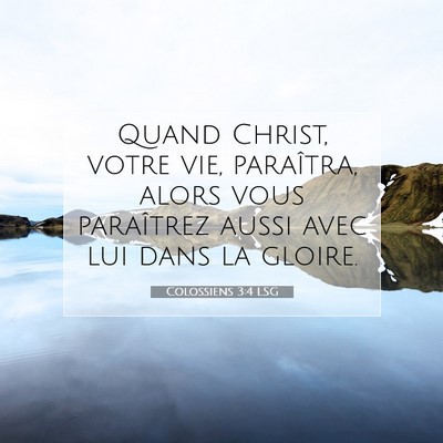 Picture 07 - Colossiens 3:4 LSG - Quand Christ, votre vie, paraîtra, alors vous - Bible Verse Picture
