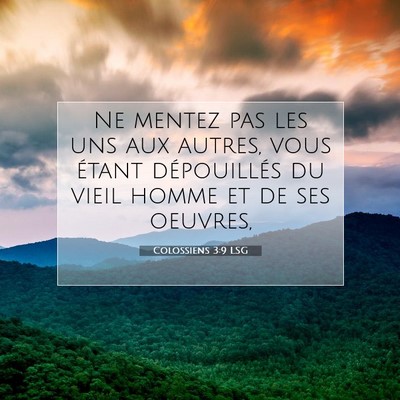 Picture 07 - Colossiens 3:9 LSG - Ne mentez pas les uns aux autres, vous étant - Bible Verse Picture