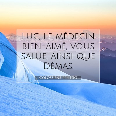 Picture 07 - Colossiens 4:14 LSG - Luc, le médecin bien-aimé, vous salue, ainsi - Bible Verse Picture