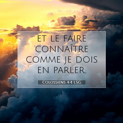 Picture 07 - Colossiens 4:4 LSG - et le faire connaître comme je dois en - Bible Verse Picture