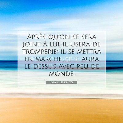Picture 07 - Daniel 11:23 LSG - Après qu'on se sera joint à lui, il usera de - Bible Verse Picture
