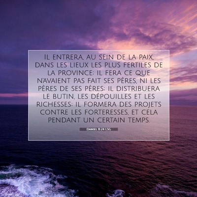 Picture 07 - Daniel 11:24 LSG - Il entrera, au sein de la paix, dans les lieux - Bible Verse Picture