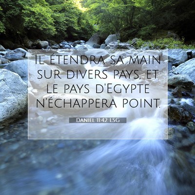 Picture 07 - Daniel 11:42 LSG - Il étendra sa main sur divers pays, et le pays - Bible Verse Picture