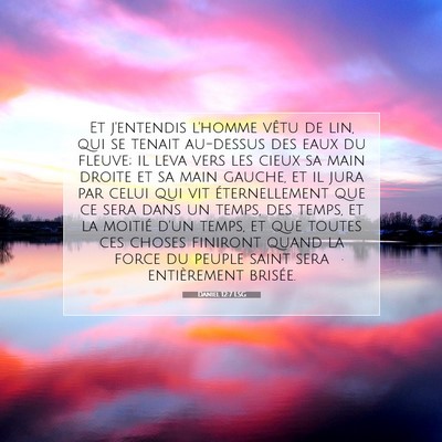 Picture 07 - Daniel 12:7 LSG - Et j'entendis l'homme vêtu de lin, qui se tenait - Bible Verse Picture