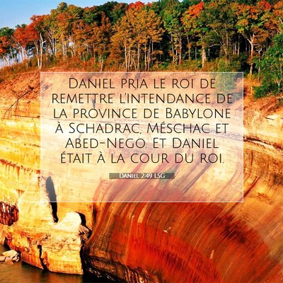 Picture 07 - Daniel 2:49 LSG - Daniel pria le roi de remettre l'intendance de la - Bible Verse Picture
