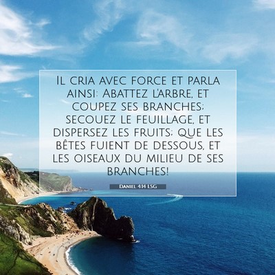 Picture 07 - Daniel 4:14 LSG - Il cria avec force et parla ainsi: Abattez - Bible Verse Picture