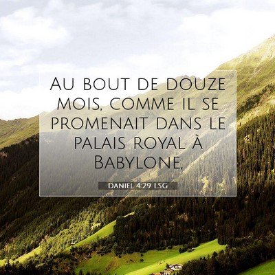 Picture 07 - Daniel 4:29 LSG - Au bout de douze mois, comme il se promenait dans - Bible Verse Picture