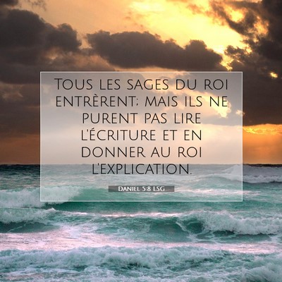 Picture 07 - Daniel 5:8 LSG - Tous les sages du roi entrèrent; mais ils ne - Bible Verse Picture